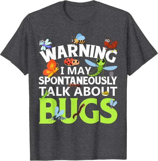 Warning I May Spontaneously Start Talking About Bugs