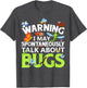 Warning I May Spontaneously Start Talking About Bugs