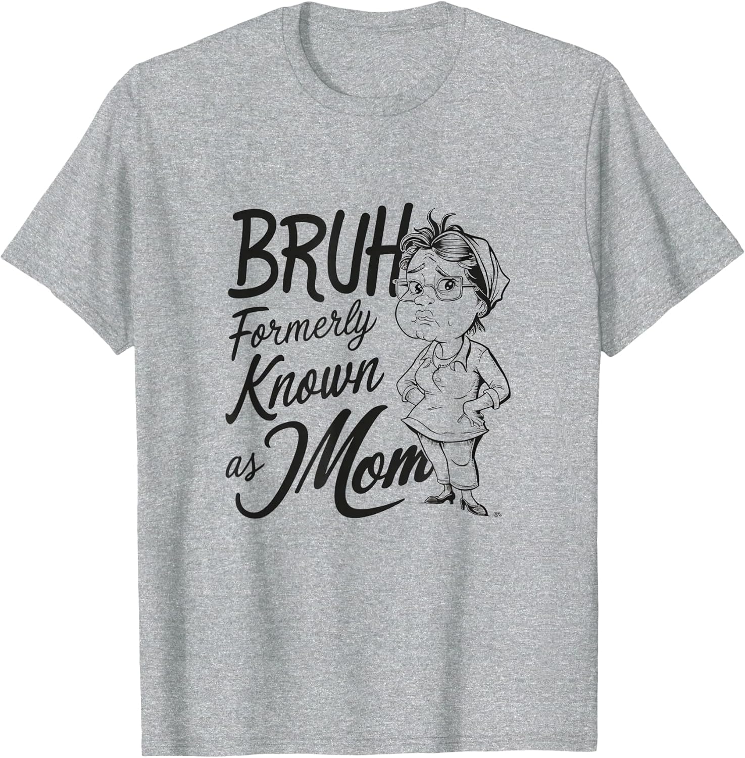 Bruh Formerly Known As Mom