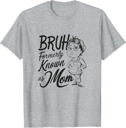 Bruh Formerly Known As Mom
