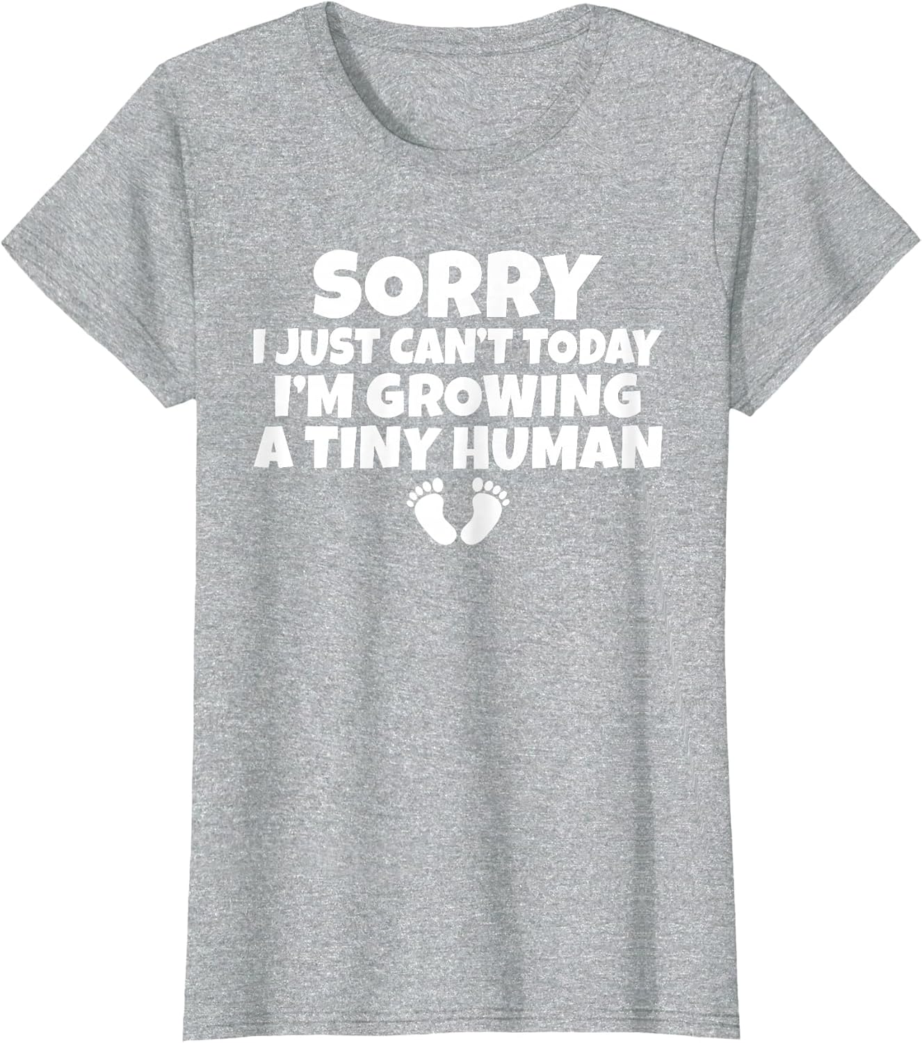 Sorry i just Cant Today im Growing a Tiny Human Mother Mom
