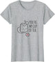 You're My Cup of Tea Shirt