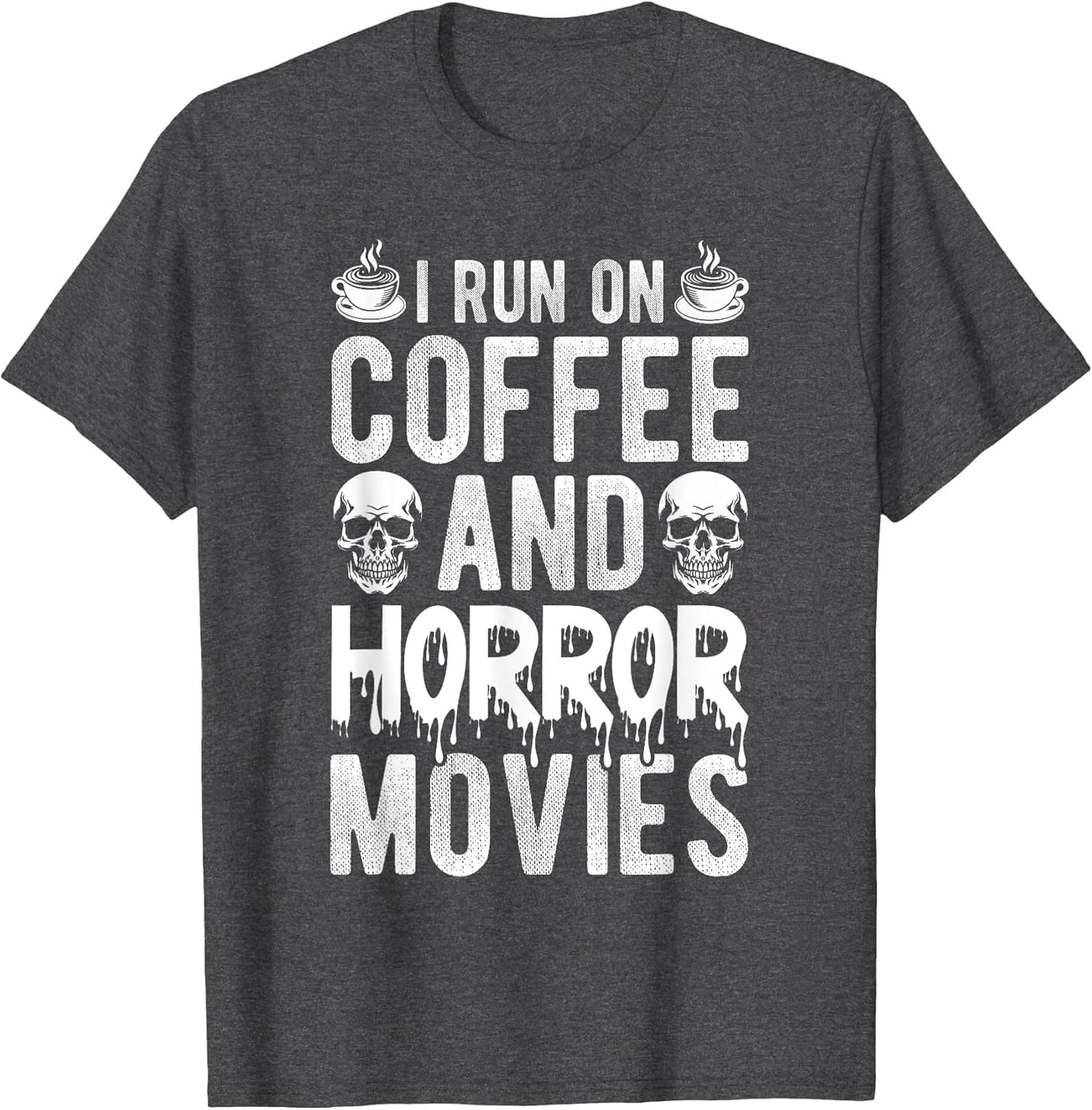 I Run ON Coffee and Horror Movies Coffee Horror Movies