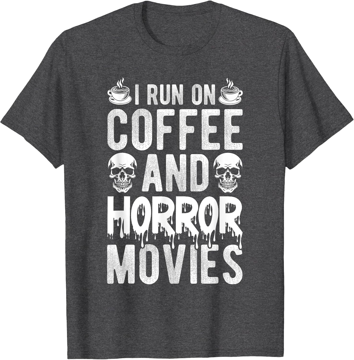 I Run ON Coffee and Horror Movies Coffee Horror Movies