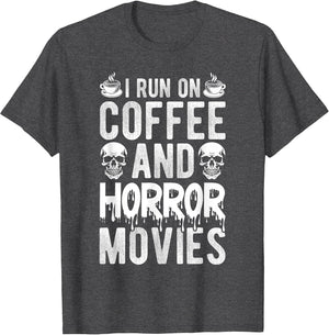 I Run ON Coffee and Horror Movies Coffee Horror Movies