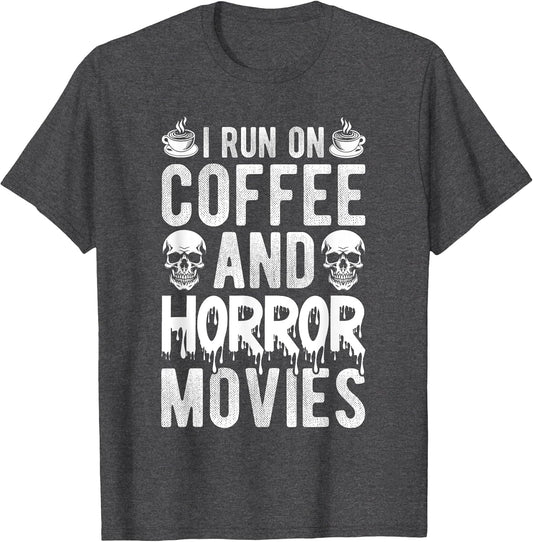I Run ON Coffee and Horror Movies Coffee Horror Movies