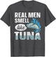 Real Men Smell Like Tuna Quote for a Tuna Fisherman