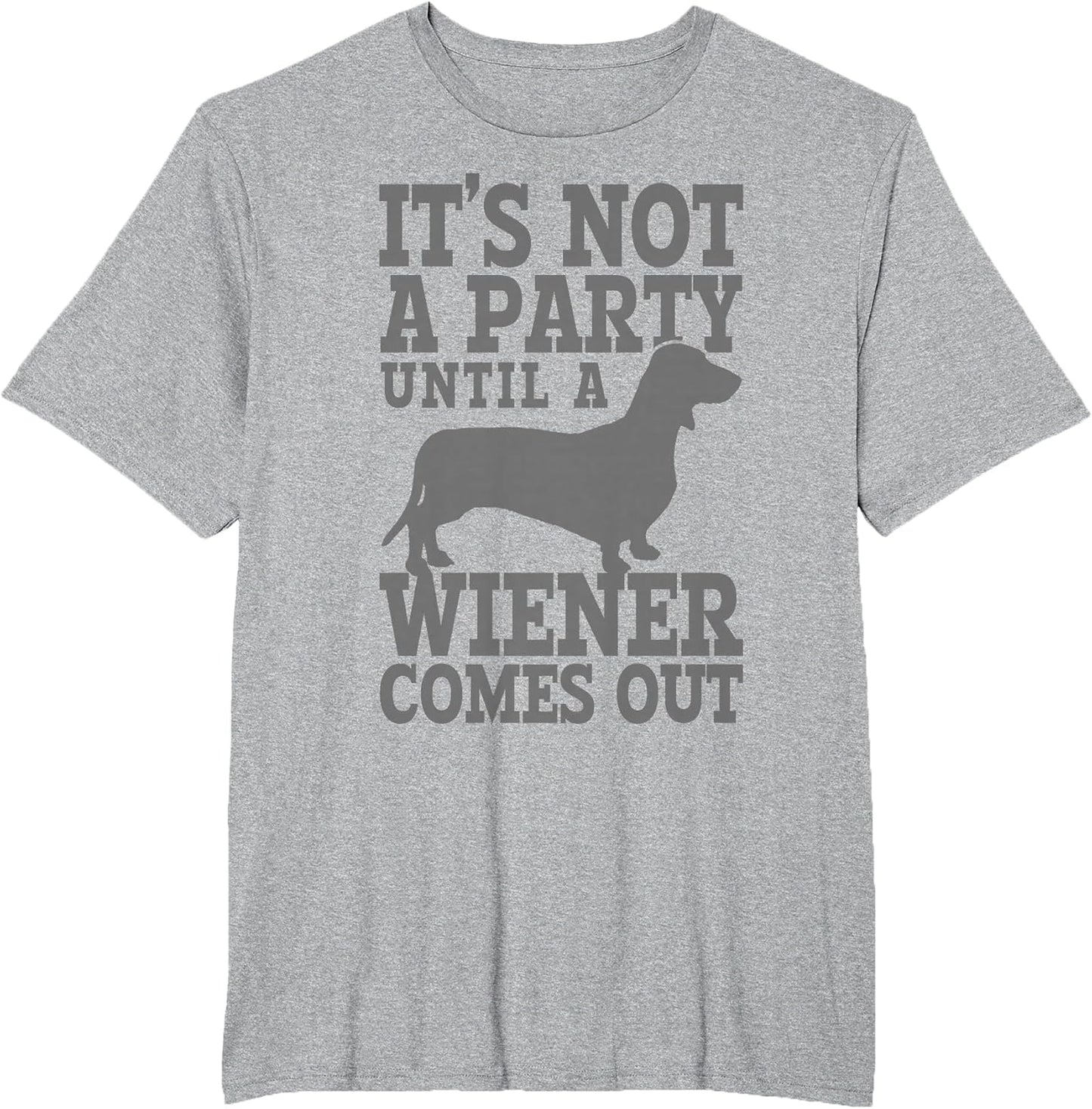 Dachshund It's Not A Party Until A Wiener Comes Out Funny
