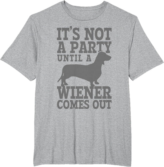 Dachshund It's Not A Party Until A Wiener Comes Out Funny