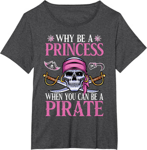Pirate Girl - Why Be A Princess When You Can Be A Pirate