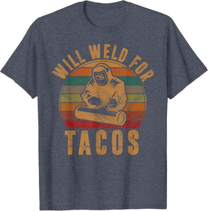 Will Weld for Tacos Welder Gift Funny Welding Costume Weld
