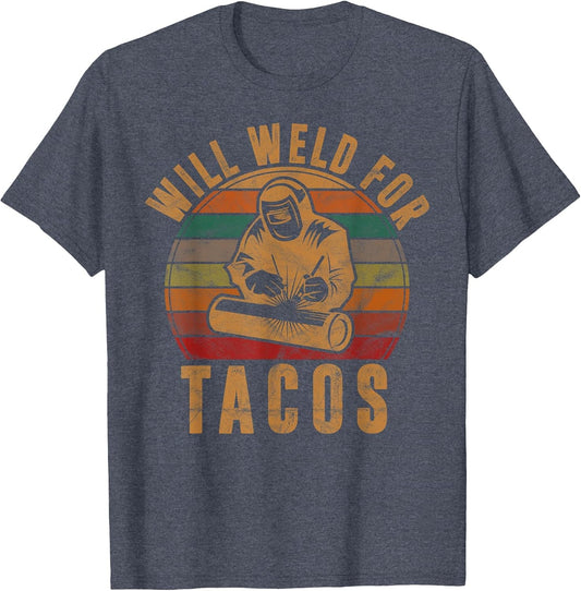 Will Weld for Tacos Welder Gift Funny Welding Costume Weld