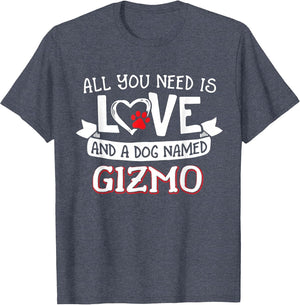 All You Need is Love and a Dog Named Gizmo Small Large