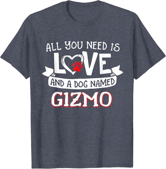 All You Need is Love and a Dog Named Gizmo Small Large