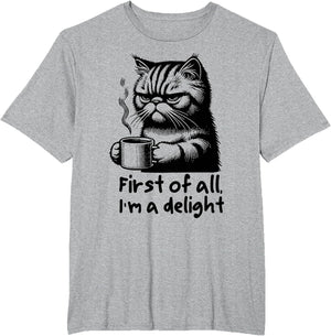 Funny Cat Coffee Sarcastic Women's First of All Im a Delight