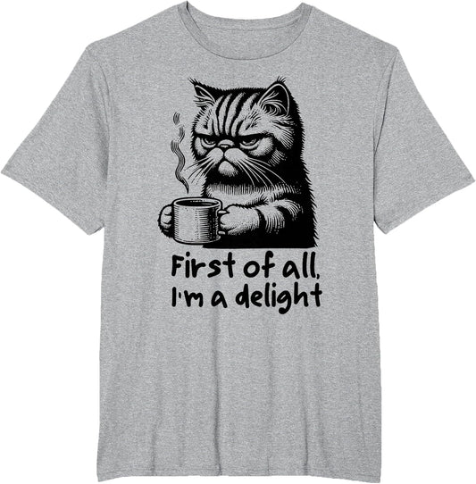 Funny Cat Coffee Sarcastic Women's First of All Im a Delight