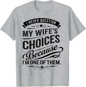 I Never Question My Wife's Choices Because I'm One of Them
