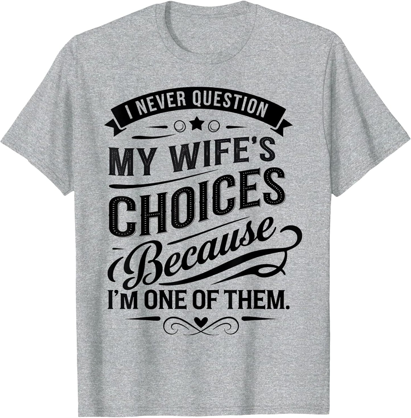 I Never Question My Wife's Choices Because I'm One of Them