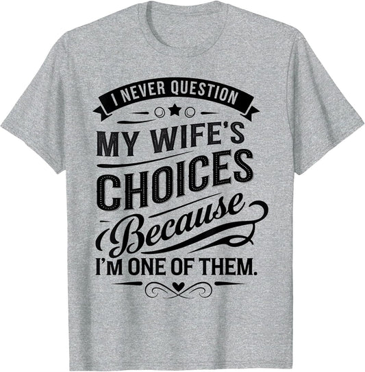 I Never Question My Wife's Choices Because I'm One of Them