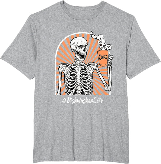 Dishwasher Life Coffee Skeleton Exhausted Funny