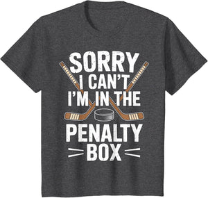 Sorry I Cant Im in The Penalty Box Sports Enthusiast