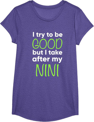 Nini for Kids Funny I Try to Be Good But Take After My