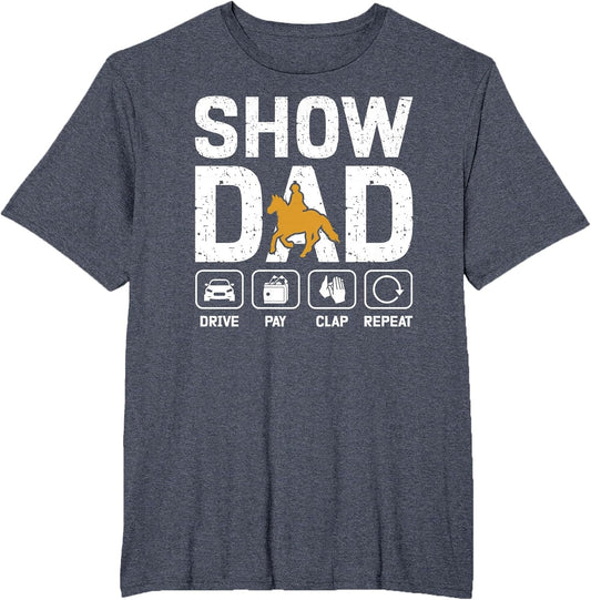 Horse Show Dad Drive Pay Clap Repeat Equestrian Dad