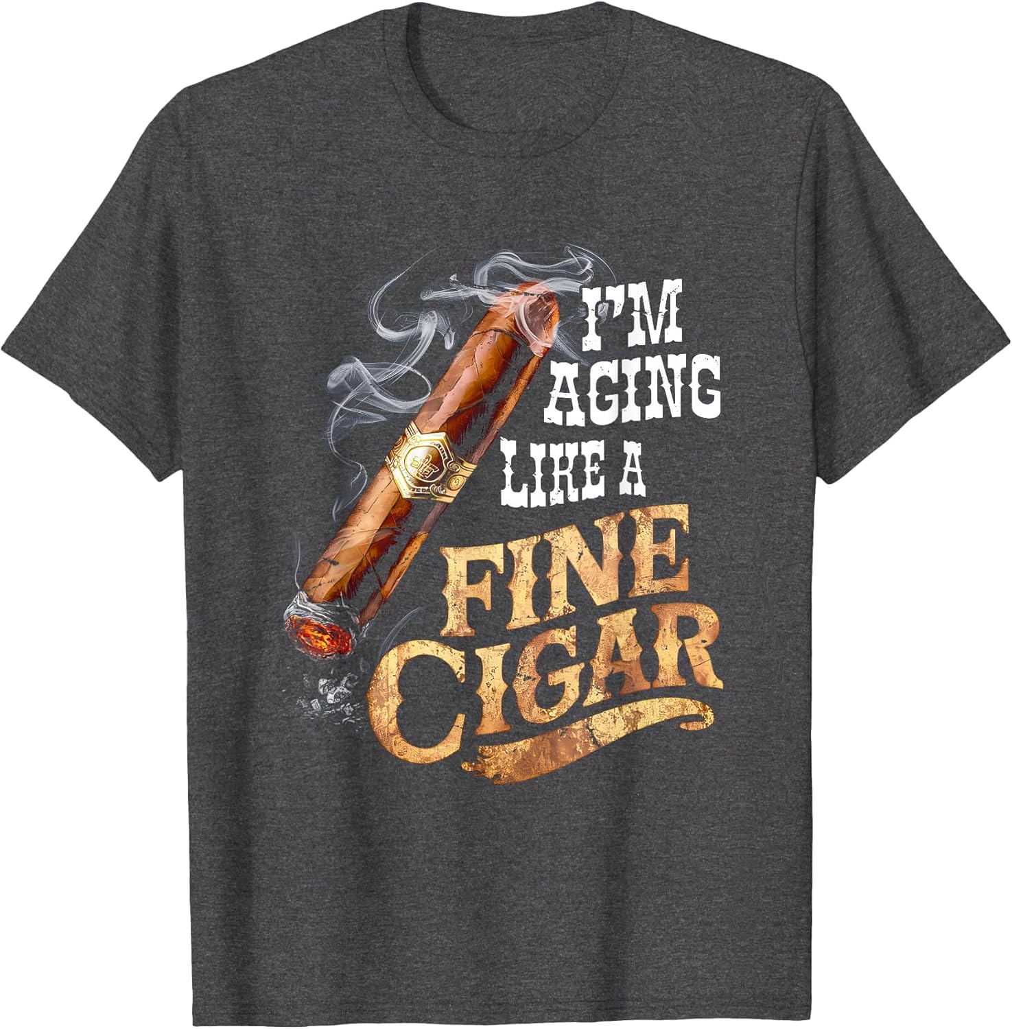 I'm Aging Like A Fine Cigar Funny Fathers Day Dad Idea Adult