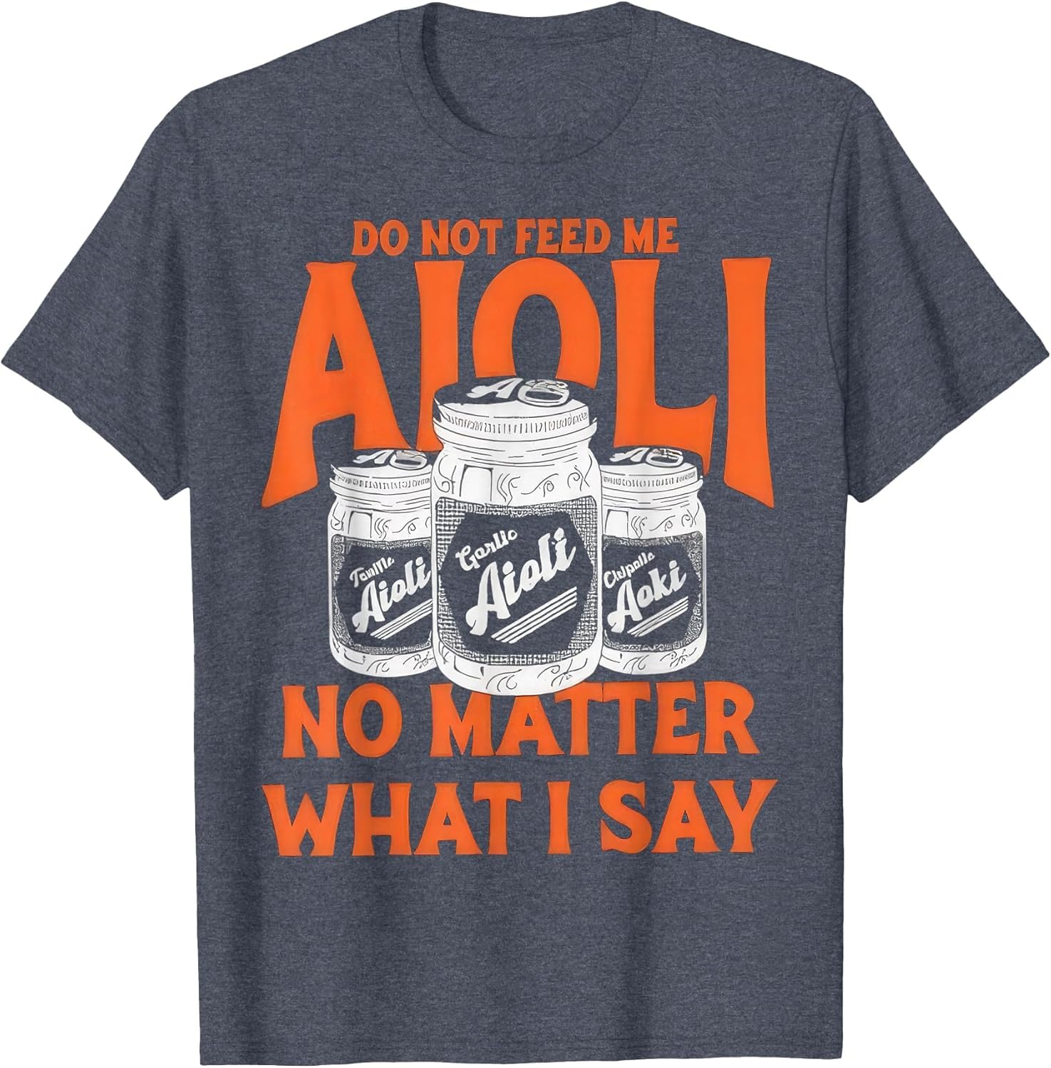 Do Not Feed Me Garlic-Aioli No Matter What I Say