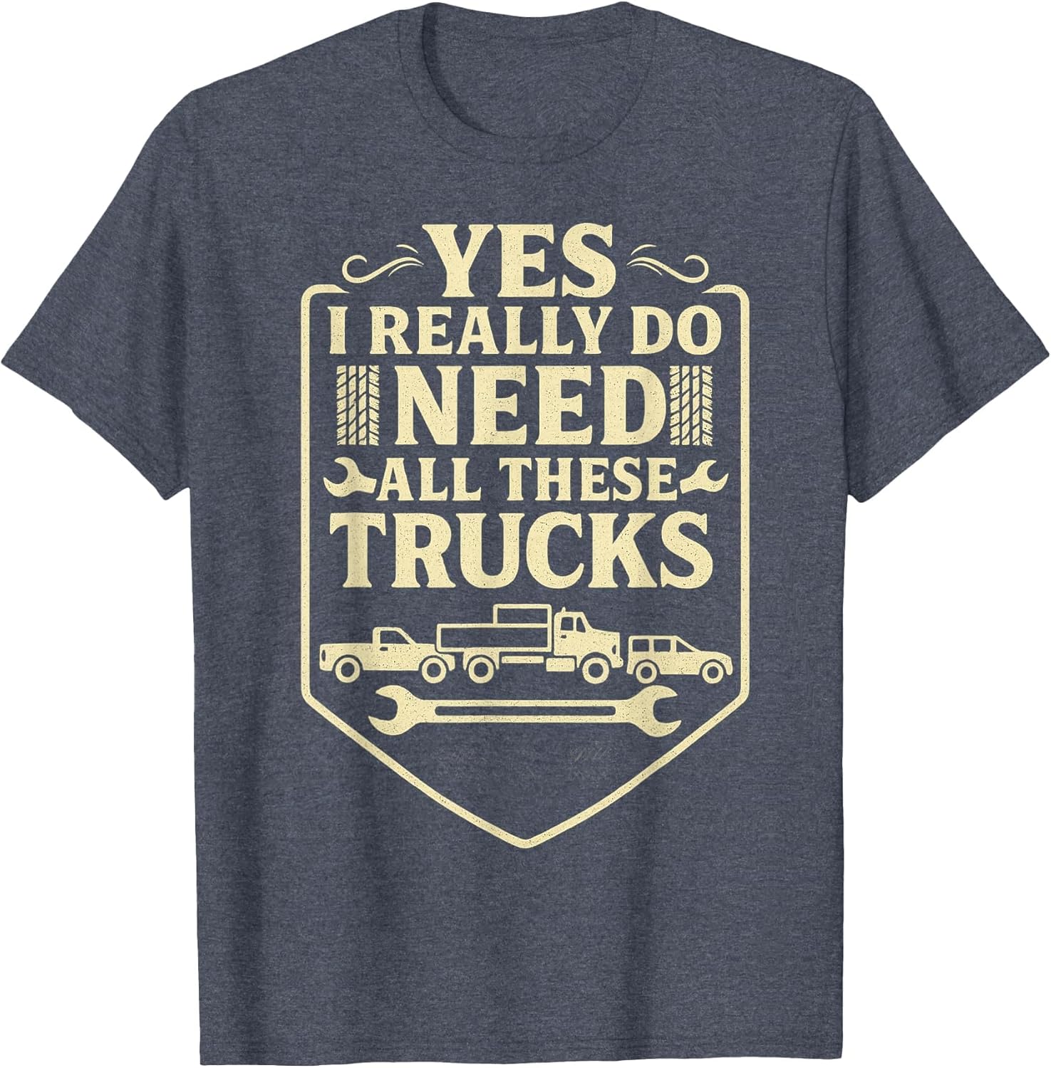 Funny Truck Saying - Yes I Really Do Need All These Trucks