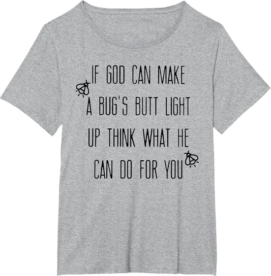 If God Can Make A Bug's Butt Light Up Think What He Can Do