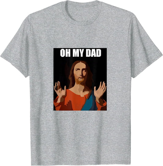 Funny Lord Jesus Meme Oh My Dad, Oh My God Son of God Christ