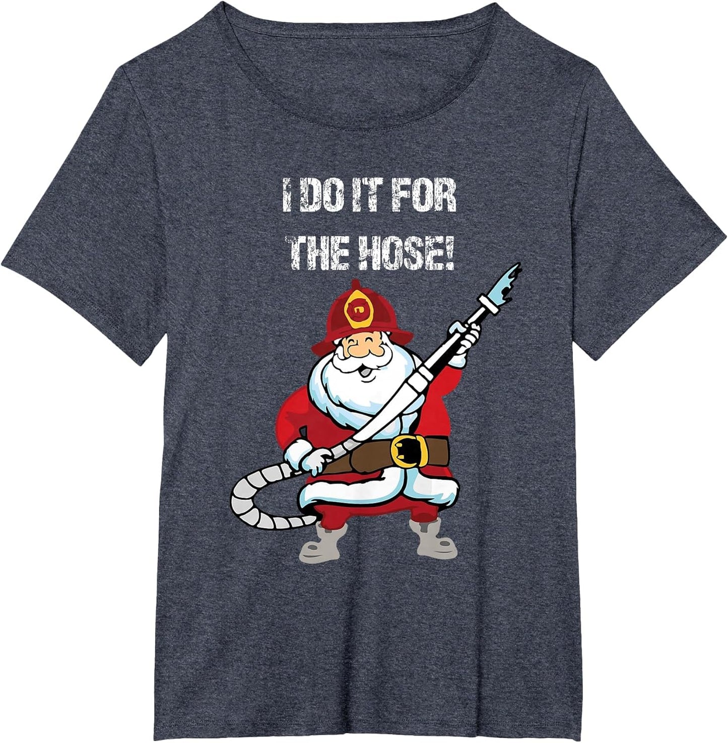 Funny Firefighter Santa I Do It for The Hose
