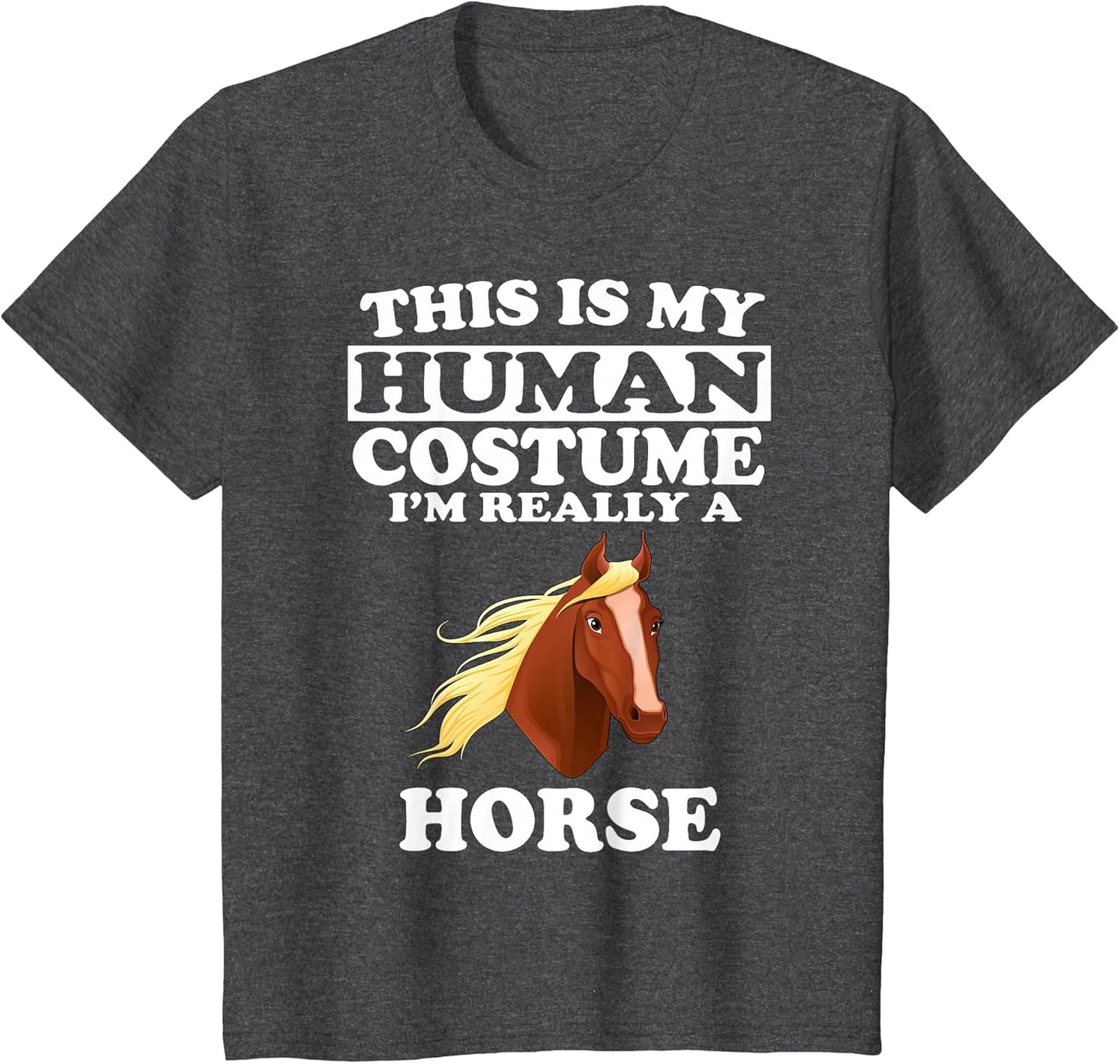 This is My Human Costume I'm Really A Horse Funny