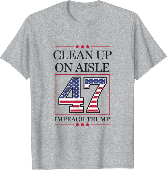 Clean Up On Aisle 47 Impeach Anti-Trump Funny American Vance