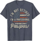 I'm Not Retired I'm A Professional Pawpaw Funny Retirement