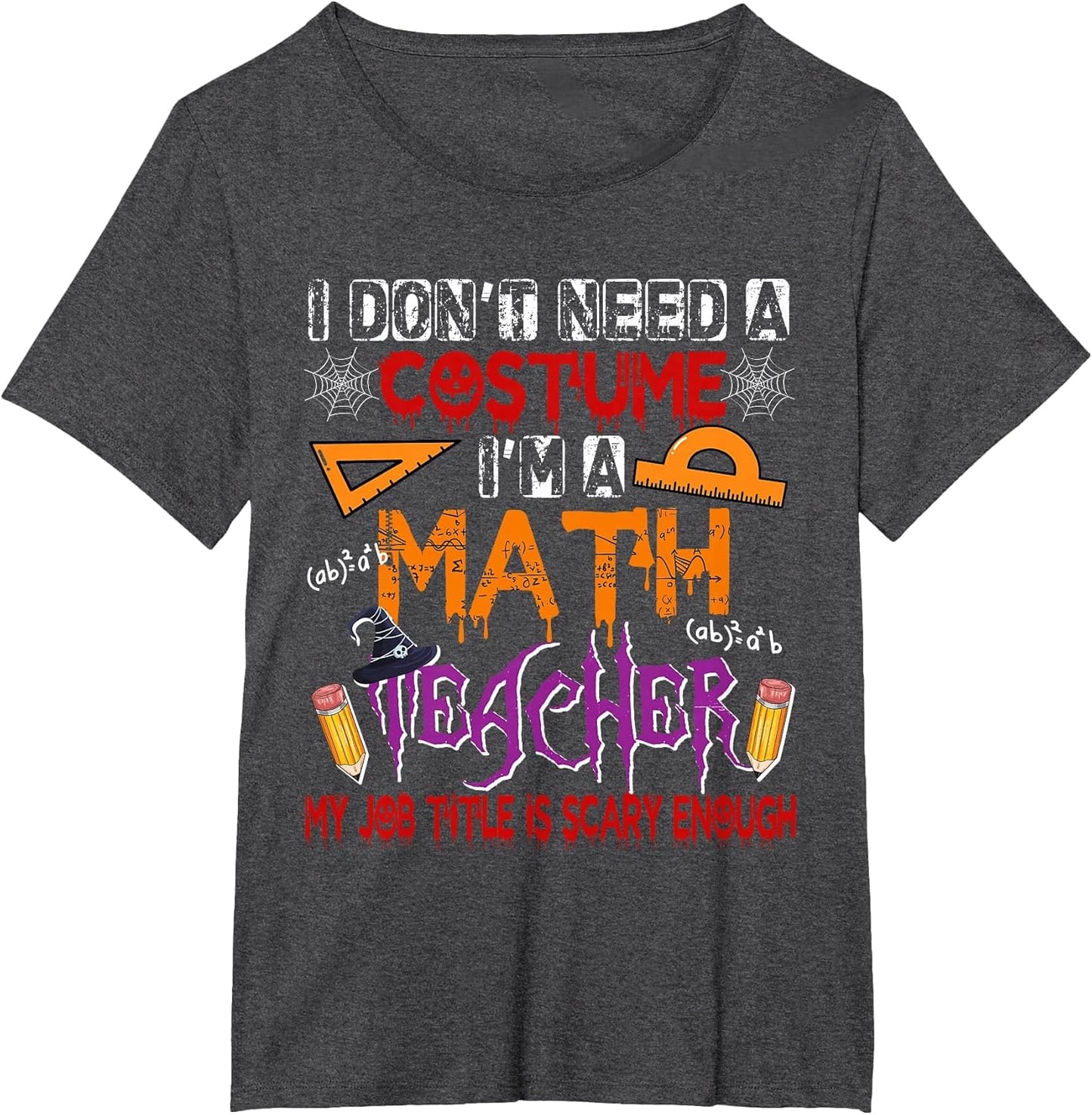Don't Need A Costume Funny Joke Math Teacher Scary Enough