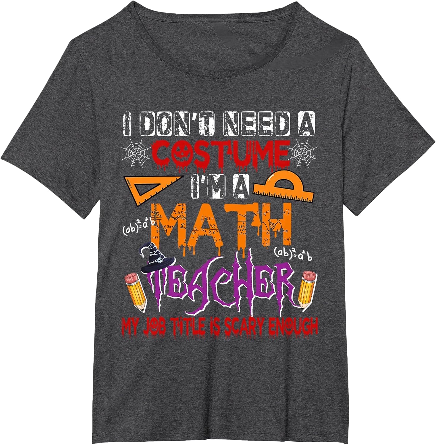 Don't Need A Costume Funny Joke Math Teacher Scary Enough