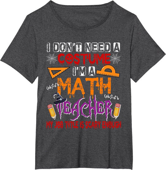 Don't Need A Costume Funny Joke Math Teacher Scary Enough