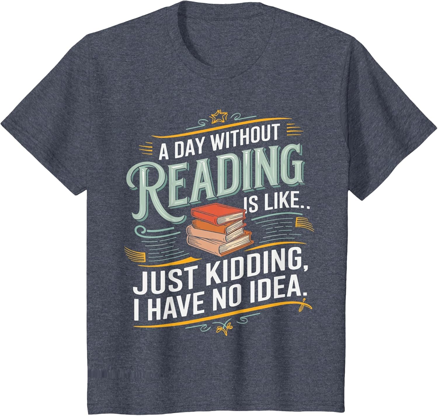 A Day Without Reading is Like Funny Book Lover Bookworm