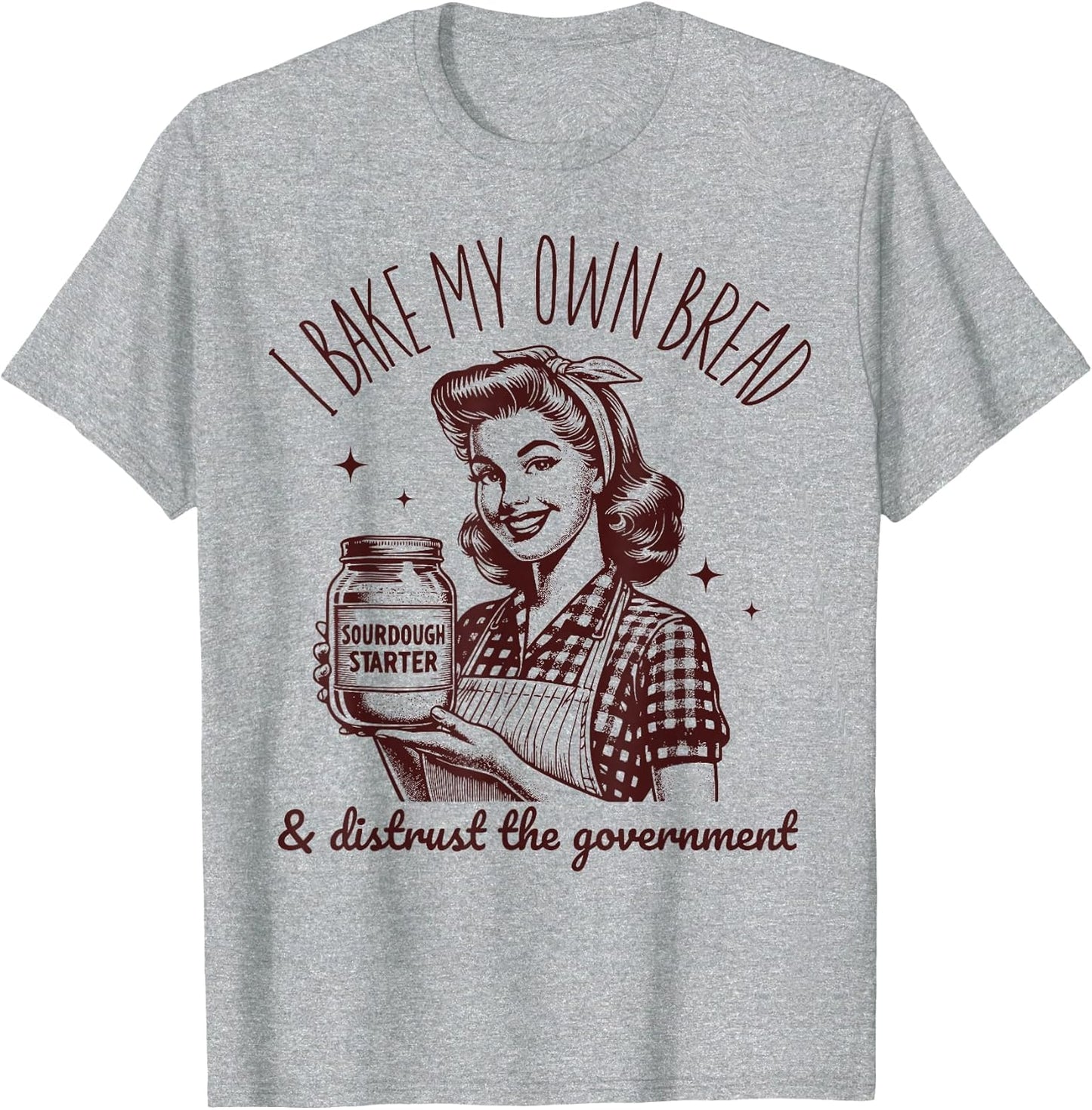 I Bake My Own Bread Funny Sourdough Starter Vintage Ironic