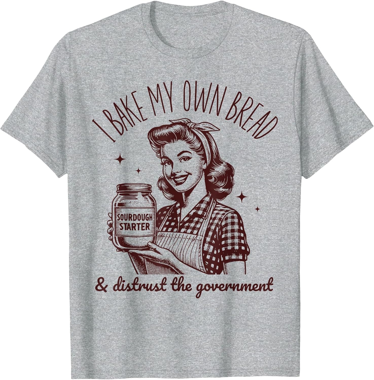 I Bake My Own Bread Funny Sourdough Starter Vintage Ironic