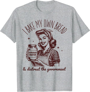 I Bake My Own Bread Funny Sourdough Starter Vintage Ironic