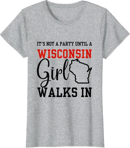 It's Not A Party Until A Wisconsin Girl Walks in Wisconsin