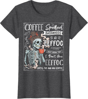 Coffee Spelled Backwards is eeffoc Skeleton Drinking Coffee