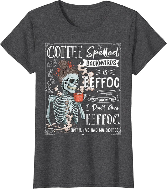 Coffee Spelled Backwards is eeffoc Skeleton Drinking Coffee