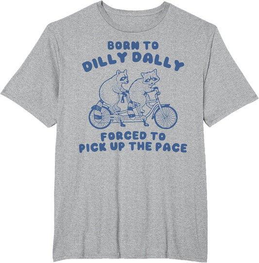 Raccoon Born to Dilly Dally Forced to Pick Up The Pace Retro