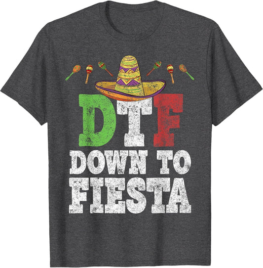 DTF Down to Fiesta Shirt Funny Cinco De Mayo Mexican Party