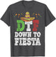 DTF Down to Fiesta Shirt Funny Cinco De Mayo Mexican Party