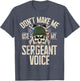 Don't Make Me Use My Sergeant Voice Veteran